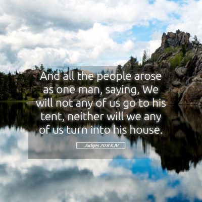 Picture 05 - Judges 20:8 KJV - And all the people arose as one man, saying, We - Bible Verse Picture