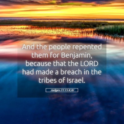 Picture 05 - Judges 21:15 KJV - And the people repented them for Benjamin, - Bible Verse Picture