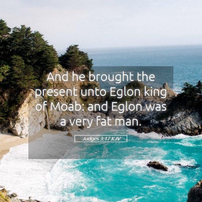 Picture 05 - Judges 3:17 KJV - And he brought the present unto Eglon king of - Bible Verse Picture