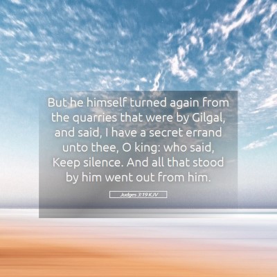 Picture 05 - Judges 3:19 KJV - But he himself turned again from the quarries - Bible Verse Picture