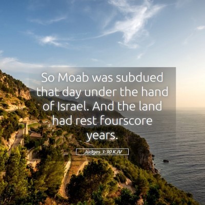 Picture 05 - Judges 3:30 KJV - So Moab was subdued that day under the hand of - Bible Verse Picture