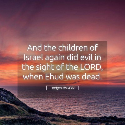 Picture 05 - Judges 4:1 KJV - And the children of Israel again did evil in the - Bible Verse Picture