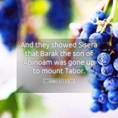 Picture 05 - Judges 4:12 KJV - And they showed Sisera that Barak the son of - Bible Verse Picture