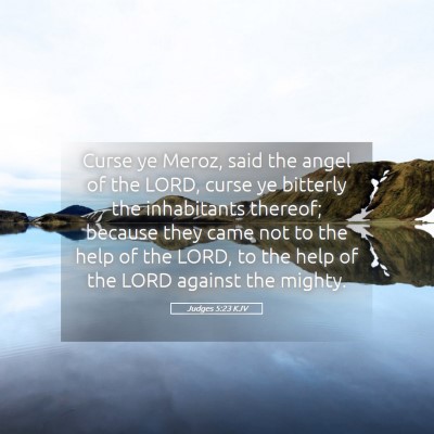 Picture 05 - Judges 5:23 KJV - Curse ye Meroz, said the angel of the LORD, curse - Bible Verse Picture