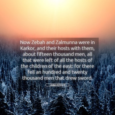 Picture 05 - Judges 8:10 KJV - Now Zebah and Zalmunna were in Karkor, and their - Bible Verse Picture