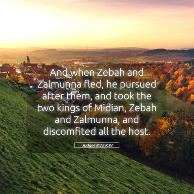 Picture 05 - Judges 8:12 KJV - And when Zebah and Zalmunna fled, he pursued - Bible Verse Picture