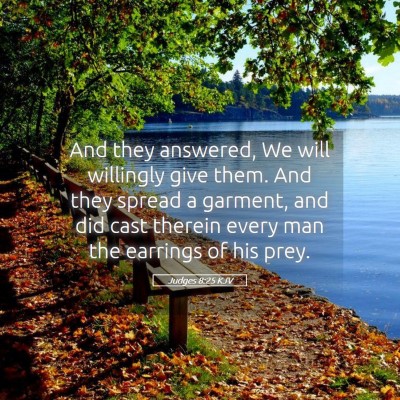 Picture 05 - Judges 8:25 KJV - And they answered, We will willingly give them. - Bible Verse Picture
