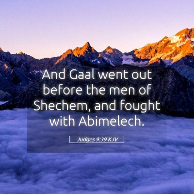Picture 05 - Judges 9:39 KJV - And Gaal went out before the men of Shechem, and - Bible Verse Picture