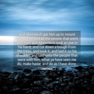 Picture 05 - Judges 9:48 KJV - And Abimelech gat him up to mount Zalmon, he and - Bible Verse Picture