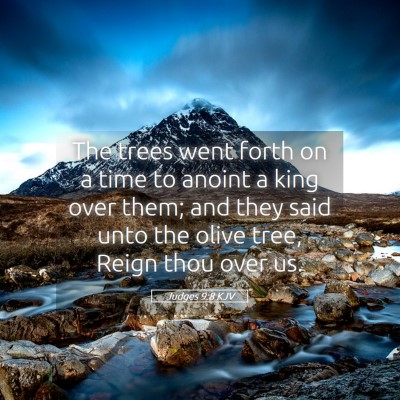 Picture 05 - Judges 9:8 KJV - The trees went forth on a time to anoint a king - Bible Verse Picture