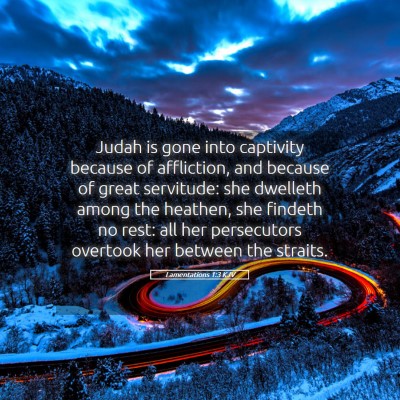 Picture 05 - Lamentations 1:3 KJV - Judah is gone into captivity because of - Bible Verse Picture