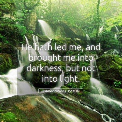 Picture 05 - Lamentations 3:2 KJV - He hath led me, and brought me into darkness, but - Bible Verse Picture