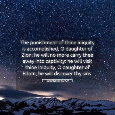 Picture 05 - Lamentations 4:22 KJV - The punishment of thine iniquity is accomplished, - Bible Verse Picture