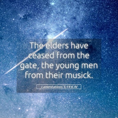 Picture 05 - Lamentations 5:14 KJV - The elders have ceased from the gate, the young - Bible Verse Picture