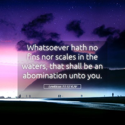 Picture 05 - Leviticus 11:12 KJV - Whatsoever hath no fins nor scales in the waters, - Bible Verse Picture