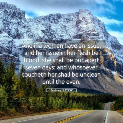 Picture 05 - Leviticus 15:19 KJV - And if a woman have an issue, and her issue in - Bible Verse Picture