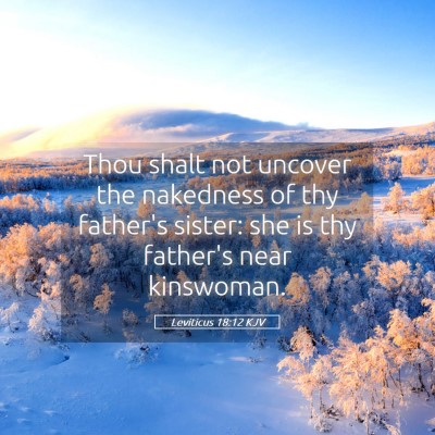 Picture 05 - Leviticus 18:12 KJV - Thou shalt not uncover the nakedness of thy - Bible Verse Picture