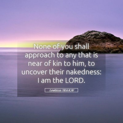 Picture 05 - Leviticus 18:6 KJV - None of you shall approach to any that is near of - Bible Verse Picture
