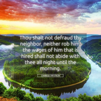 Picture 05 - Leviticus 19:13 KJV - Thou shalt not defraud thy neighbor, neither rob - Bible Verse Picture