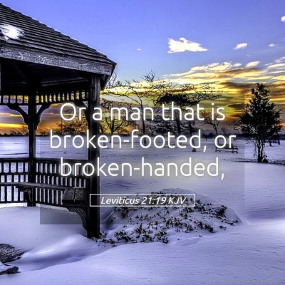 Picture 05 - Leviticus 21:19 KJV - Or a man that is broken-footed, or - Bible Verse Picture