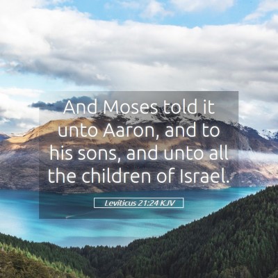 Picture 05 - Leviticus 21:24 KJV - And Moses told it unto Aaron, and to his sons, - Bible Verse Picture