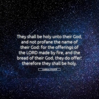 Picture 05 - Leviticus 21:6 KJV - They shall be holy unto their God, and not - Bible Verse Picture