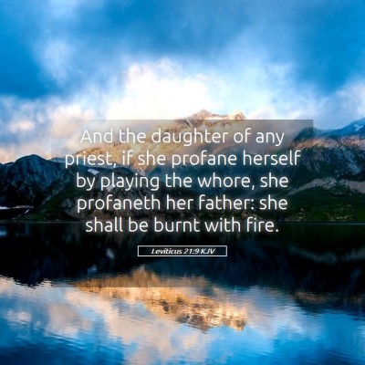 Picture 05 - Leviticus 21:9 KJV - And the daughter of any priest, if she profane - Bible Verse Picture