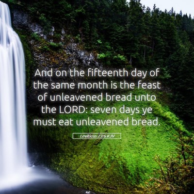 Picture 05 - Leviticus 23:6 KJV - And on the fifteenth day of the same month is the - Bible Verse Picture