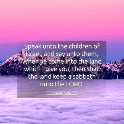 Picture 05 - Leviticus 25:2 KJV - Speak unto the children of Israel, and say unto - Bible Verse Picture