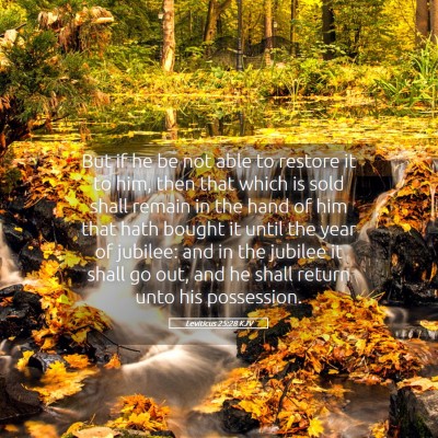 Picture 05 - Leviticus 25:28 KJV - But if he be not able to restore it to him, then - Bible Verse Picture