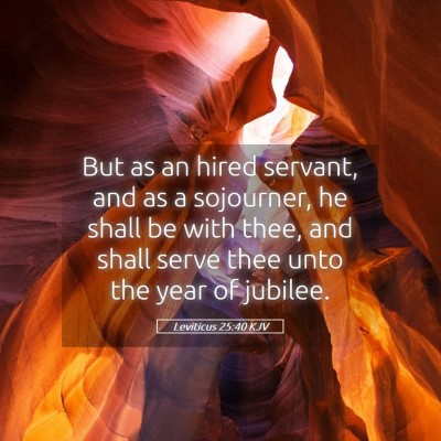 Picture 05 - Leviticus 25:40 KJV - But as an hired servant, and as a sojourner, he - Bible Verse Picture