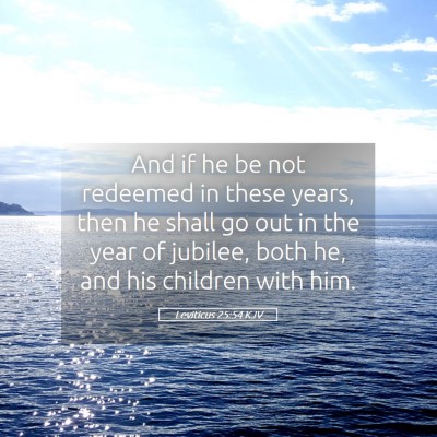 Picture 05 - Leviticus 25:54 KJV - And if he be not redeemed in these years, then he - Bible Verse Picture
