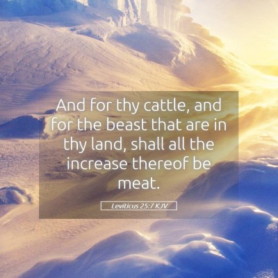 Picture 05 - Leviticus 25:7 KJV - And for thy cattle, and for the beast that are in - Bible Verse Picture