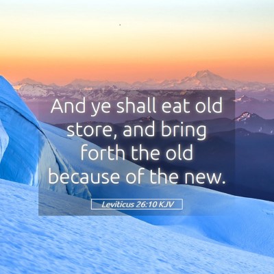 Picture 05 - Leviticus 26:10 KJV - And ye shall eat old store, and bring forth the - Bible Verse Picture