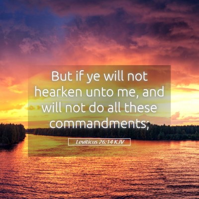 Picture 05 - Leviticus 26:14 KJV - But if ye will not hearken unto me, and will not - Bible Verse Picture