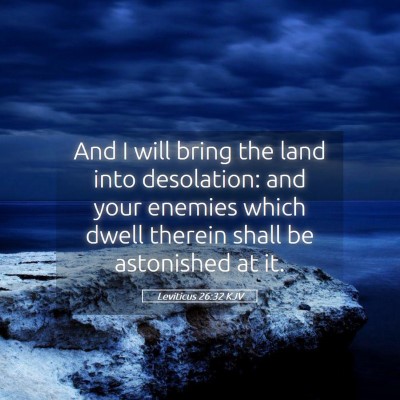 Picture 05 - Leviticus 26:32 KJV - And I will bring the land into desolation: and - Bible Verse Picture
