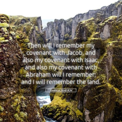 Picture 05 - Leviticus 26:42 KJV - Then will I remember my covenant with Jacob, and - Bible Verse Picture