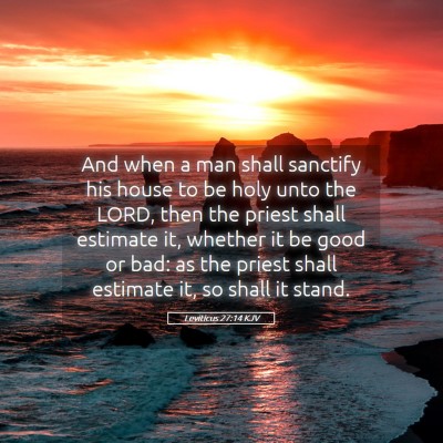 Picture 05 - Leviticus 27:14 KJV - And when a man shall sanctify his house to be - Bible Verse Picture