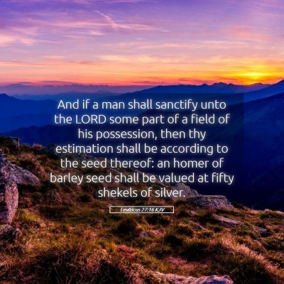 Picture 05 - Leviticus 27:16 KJV - And if a man shall sanctify unto the LORD some - Bible Verse Picture