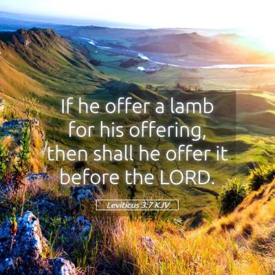 Picture 05 - Leviticus 3:7 KJV - If he offer a lamb for his offering, then shall - Bible Verse Picture