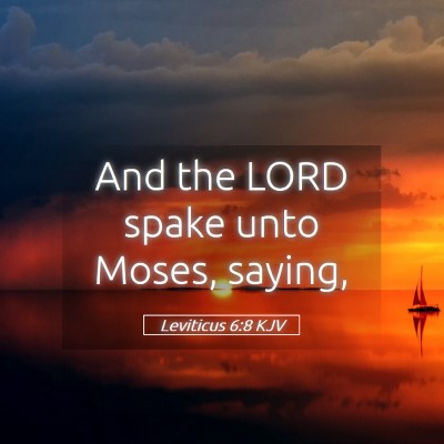 Picture 05 - Leviticus 6:8 KJV - And the LORD spake unto Moses, - Bible Verse Picture