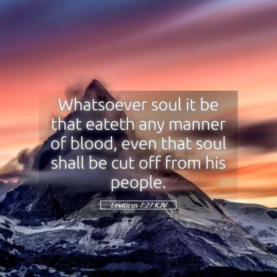 Picture 05 - Leviticus 7:27 KJV - Whatsoever soul it be that eateth any manner of - Bible Verse Picture