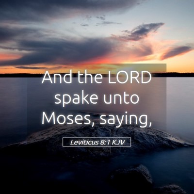 Picture 05 - Leviticus 8:1 KJV - And the LORD spake unto Moses, - Bible Verse Picture