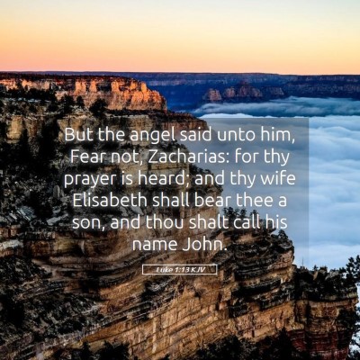 Picture 05 - Luke 1:13 KJV - But the angel said unto him, Fear not, Zacharias: - Bible Verse Picture