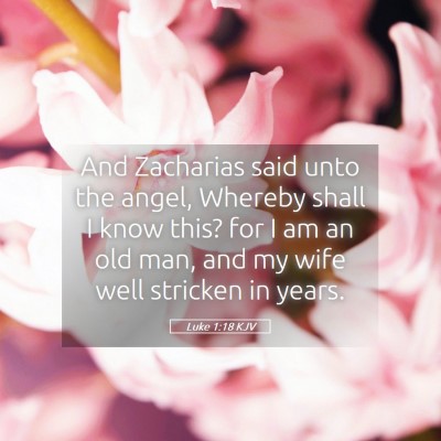 Picture 05 - Luke 1:18 KJV - And Zacharias said unto the angel, Whereby shall - Bible Verse Picture