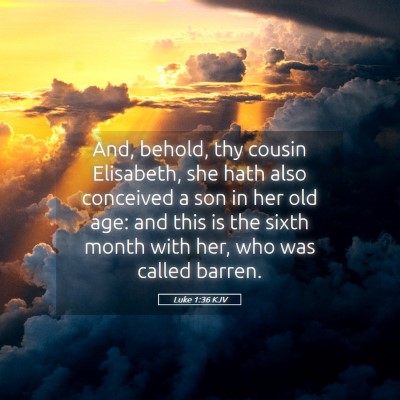 Picture 05 - Luke 1:36 KJV - And, behold, thy cousin Elisabeth, she hath also - Bible Verse Picture
