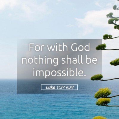 Picture 05 - Luke 1:37 KJV - For with God nothing shall be - Bible Verse Picture