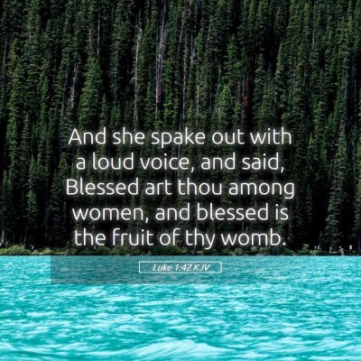 Picture 05 - Luke 1:42 KJV - And she spake out with a loud voice, and said, - Bible Verse Picture