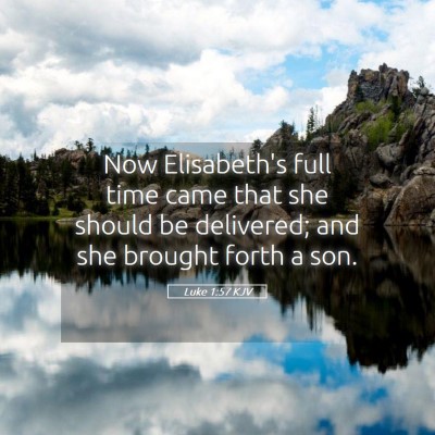 Picture 05 - Luke 1:57 KJV - Now Elisabeth's full time came that she should be - Bible Verse Picture