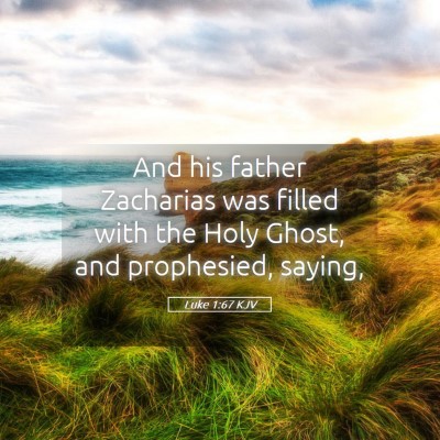 Picture 05 - Luke 1:67 KJV - And his father Zacharias was filled with the Holy - Bible Verse Picture